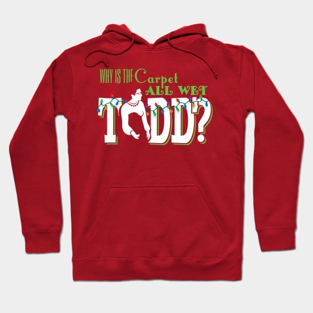 Why is the carpet all wet, Todd? (couples) Hoodie by SaltyCult